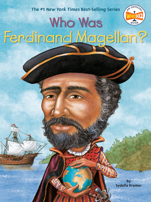 Title details for Who Was Ferdinand Magellan? by S. A. Kramer - Available